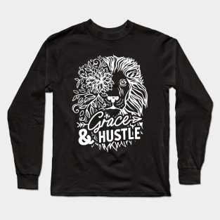 Grace And Hustle - Motivational Saying Long Sleeve T-Shirt